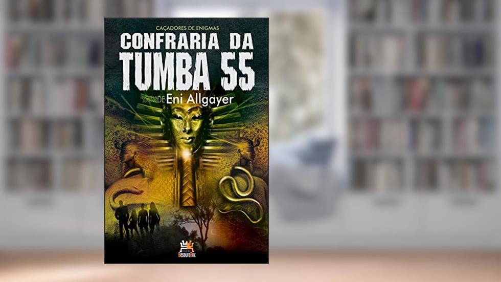 Confraria da tumba 55: caçadores de enigmas, do autor Eni Allgayer