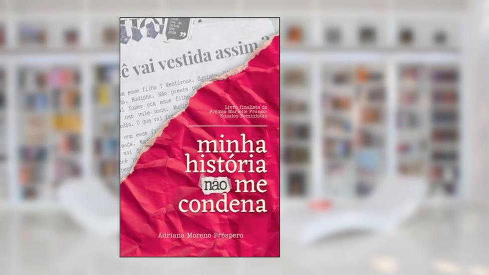 Minha História Não me Condena, do autor Adriana Moreno Próspero