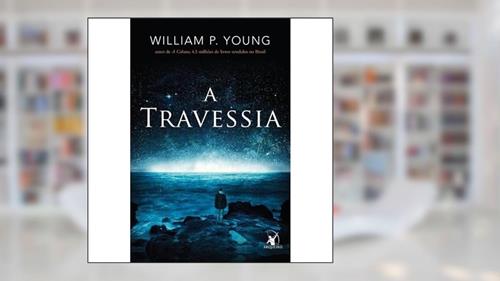 Capa de Travessia, A, do autor William P. Young