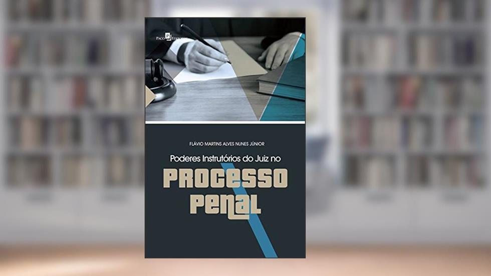 Poderes Instrutórios do Juiz no Processo Penal, do autor Flávio Martins Alves Nunes Júnior