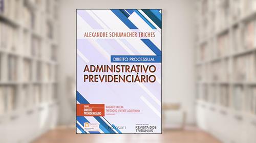 Capa de Direito Processual Administrativo Previdenciário - Volume 1. Coleção Direito Previdenciário, do autor Alexandre Schumacher Triches