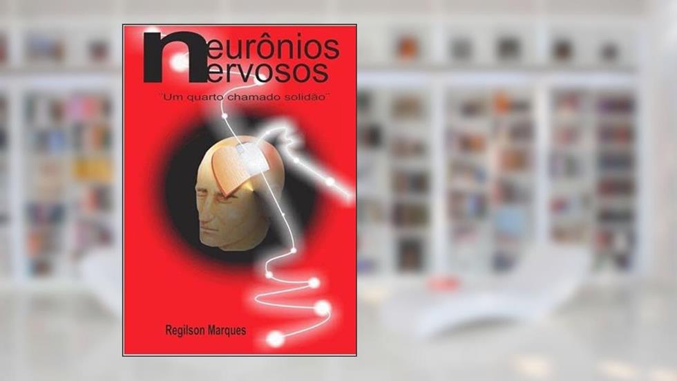 Neuronios Nervosos, do autor Regilson Marques