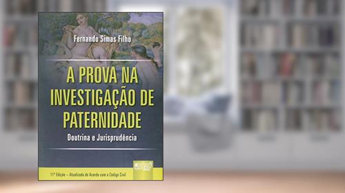 Capa de Prova na Investigação de Paternidade, A - Doutrina e Jurisprudência - Atualizada de Acordo com o Código Civil, do autor Fernando Simas Filho