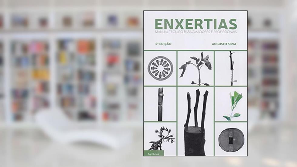 Enxertias. Manual Técnico Para Amadores e Profissionais, do autor Augusto Silva