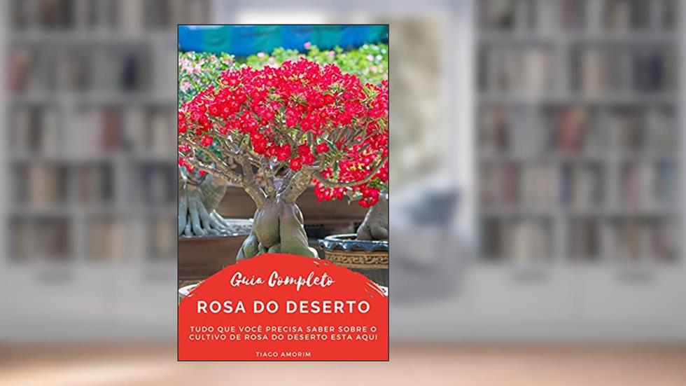 Guia Completo - Rosa do deserto, do autor Tiago Amorim
