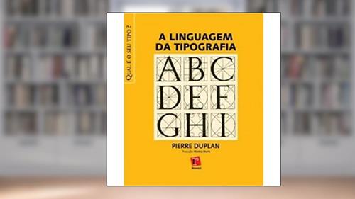 Capa de A Linguagem da Tipografia, do autor Pierre Duplan