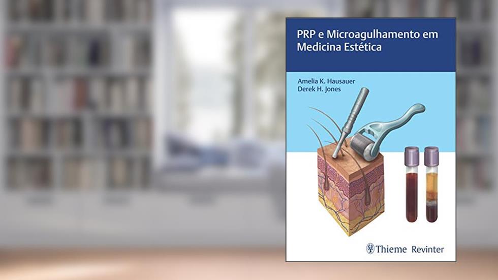 PRP e Microagulhamento em Medicina Estética, do autor Amelia K. Hausauer; Derek H. Jones