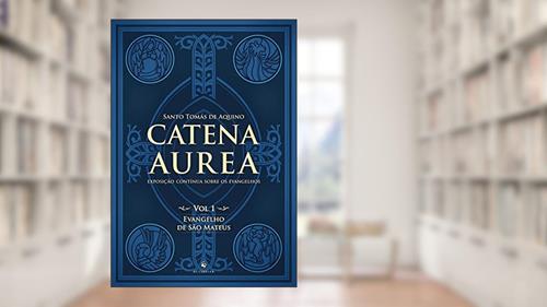 Capa de Catena Aurea. Evangelho de São Mateus - Volume 1, do autor Santo Tomás de Aquino