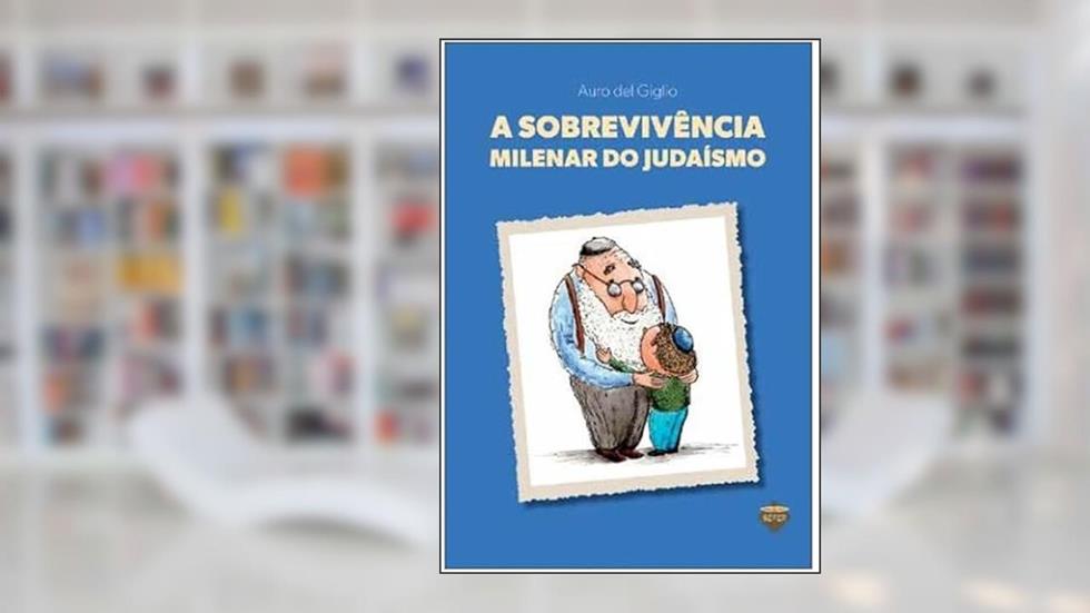 A SOBREVIVÊNCIA MILENAR DO JUDAÍSMO, do autor AURO DEL GIGLIO