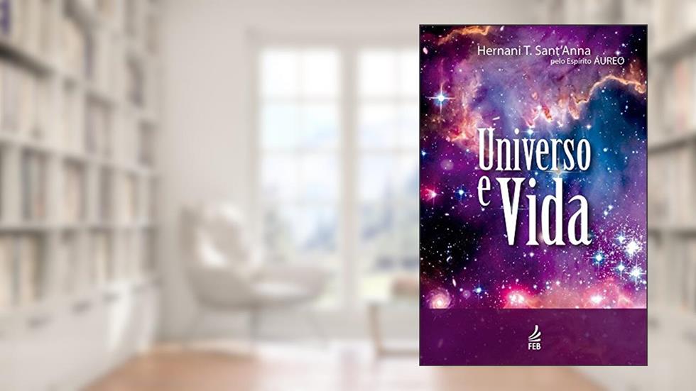 Universo e vida, do autor Hernani Trindade Sant'Anna; Áureo (Espírito)