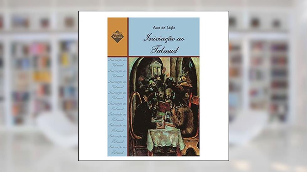 Iniciaçao ao Talmud, do autor Auro del Giglio