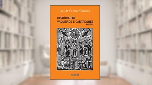 Capa de Histórias de vaqueiros e cantadores para jovens (Luís da Câmara Cascudo), do autor Luís Câmara da Cascudo