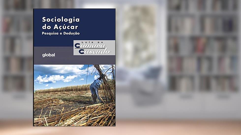Sociologia do Açúcar, do autor Luís da Câmara Cascudo
