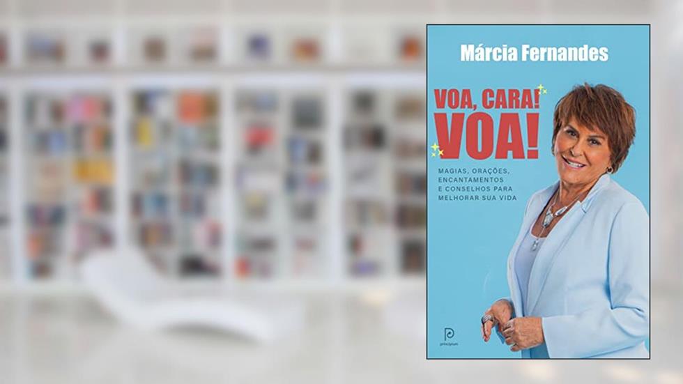 Voa, cara! Voa!: Magias, orações, encantamentos e conselhos para melhorar sua vida, do autor Márcia Fernandes
