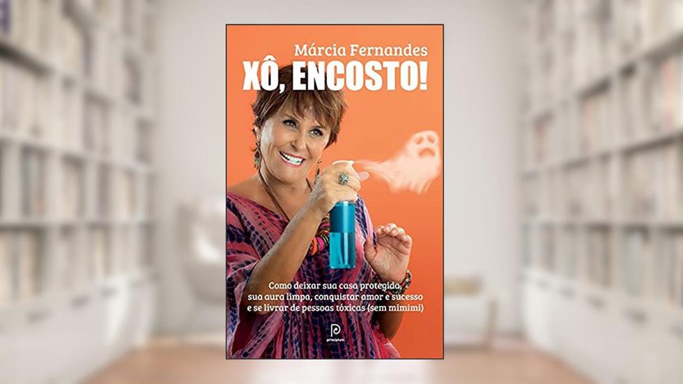 Xô, encosto!: Como deixar sua casa protegida, sua aura limpa, conquistar amor e sucesso e se livrar de pessoas tóxicas (sem mimimi), do autor Márcia Fernandes