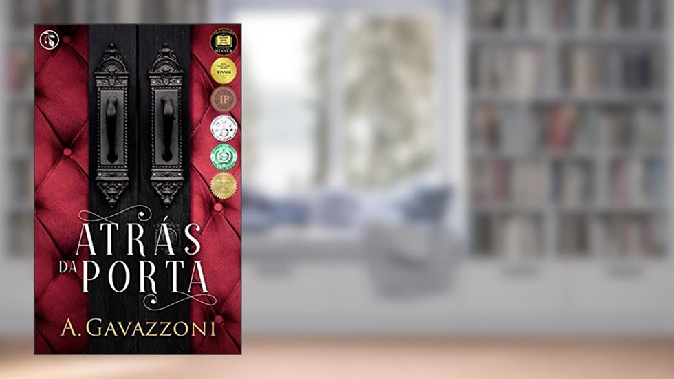 Atrás da Porta: Um suspense psicológico e excitante (Motivos Ocultos Livro 1), do autor A. Gavazzoni