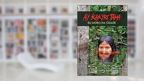 Capa de Ay Kakyri Tama: eu Moro na Cidade, do autor Marcia Wayna Kambeba