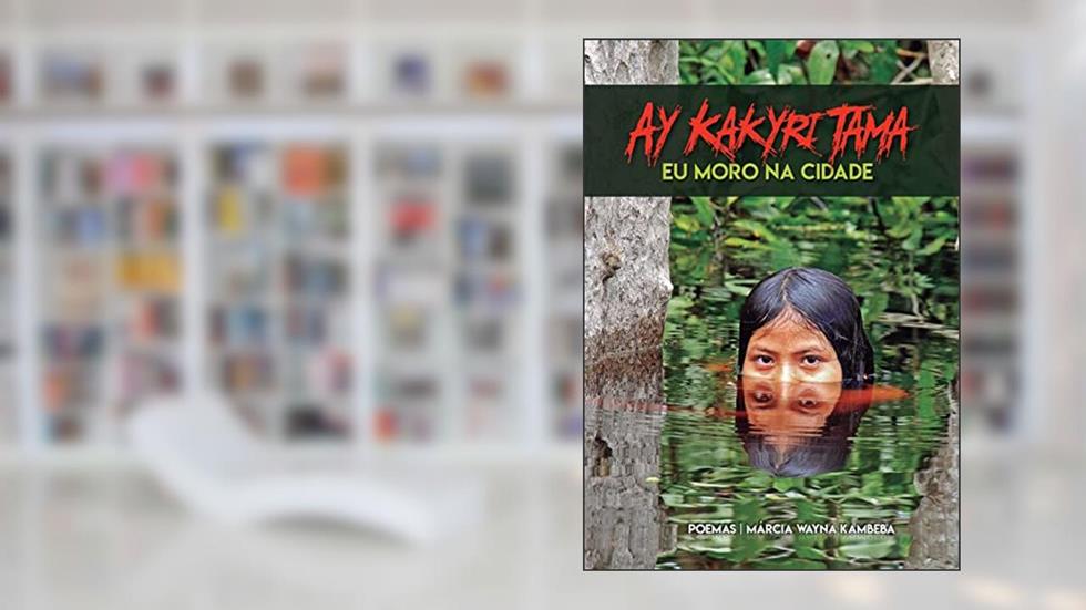 Ay Kakyri Tama: eu Moro na Cidade, do autor Marcia Wayna Kambeba