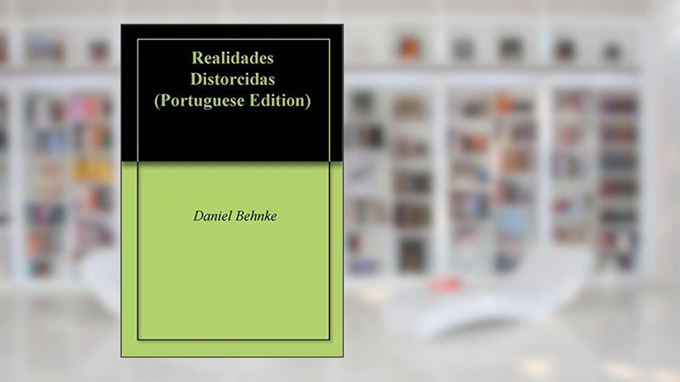 Realidades Distorcidas, do autor Daniel Behnke