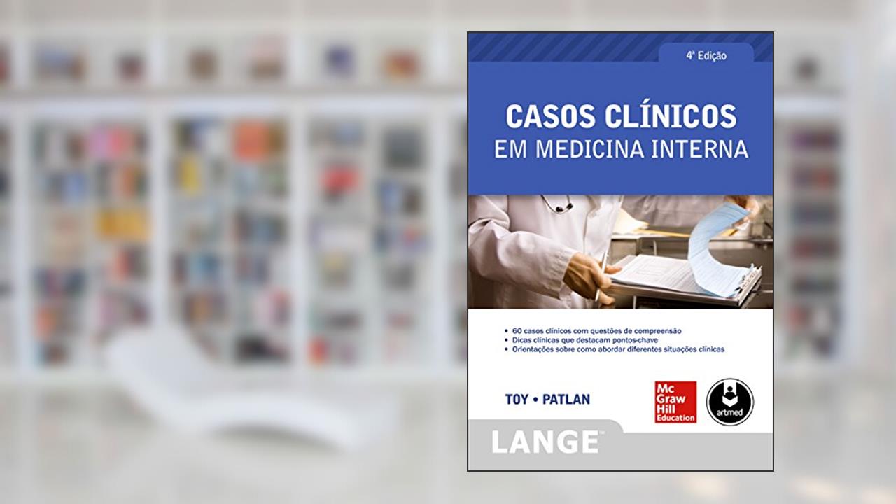 Casos Clínicos em Medicina Interna, do autor Eugene C. Toy; John T. Patlan Jr.