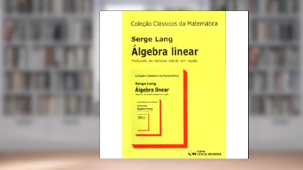 Álgebra Linear 01, do autor Lang Lang