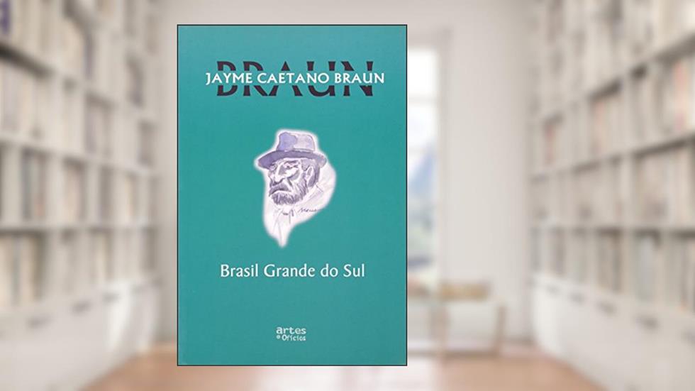 Brasil Grande do Sul, do autor Jayme Caetano Braun