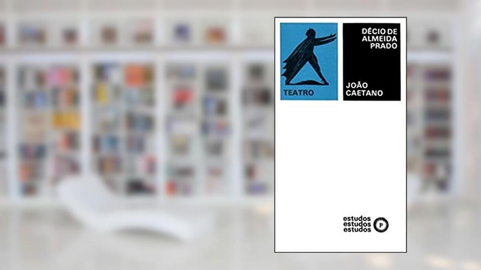 João Caetano, do autor Décio de Almeida Prado