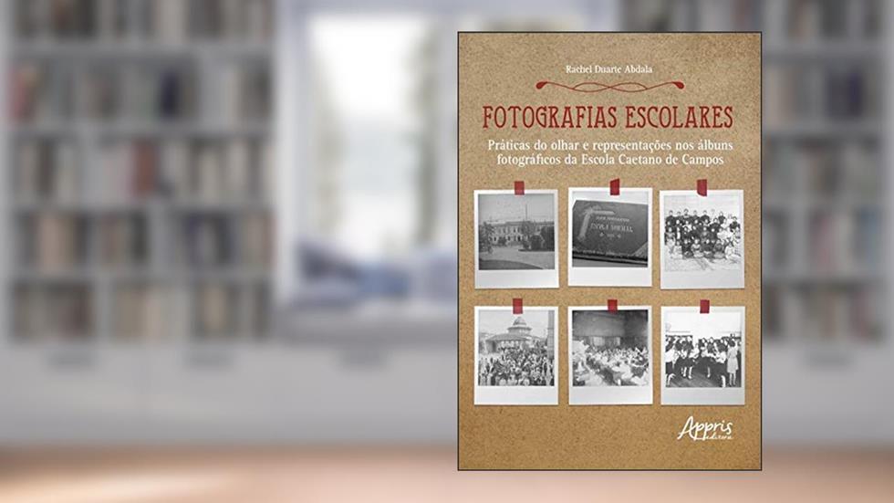 Fotografias escolares: práticas do olhar e representações nos àlbuns fotográficos da escola caetano de campos, do autor Rachel Duarte Abdala