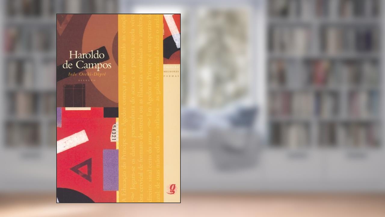 Melhores Poemas Haroldo de Campos: seleção e prefácio: Inês Oseki-Dépré, do autor Haroldo de Campos