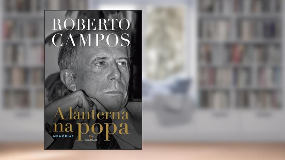 A Lanterna na Popa, do autor Roberto Campos