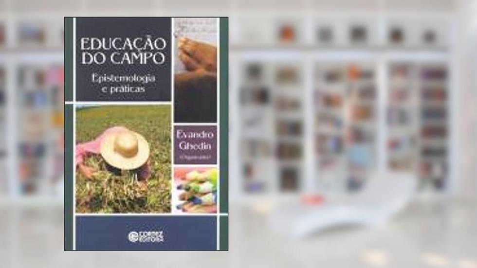 Educação do campo: epistemologia e práticas, do autor Evandro Ghedin
