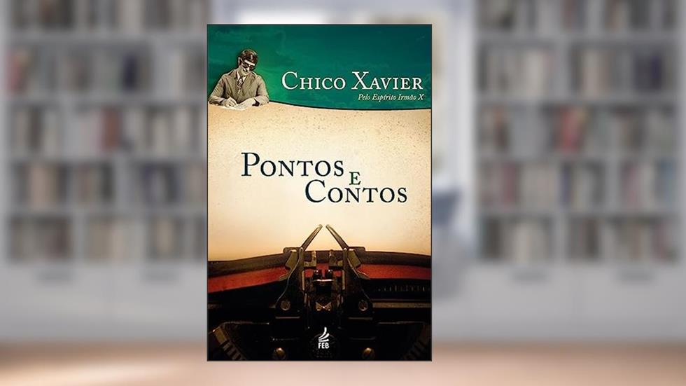 Pontos e Contos, do autor Francisco Cândido Xavier; Irmão X