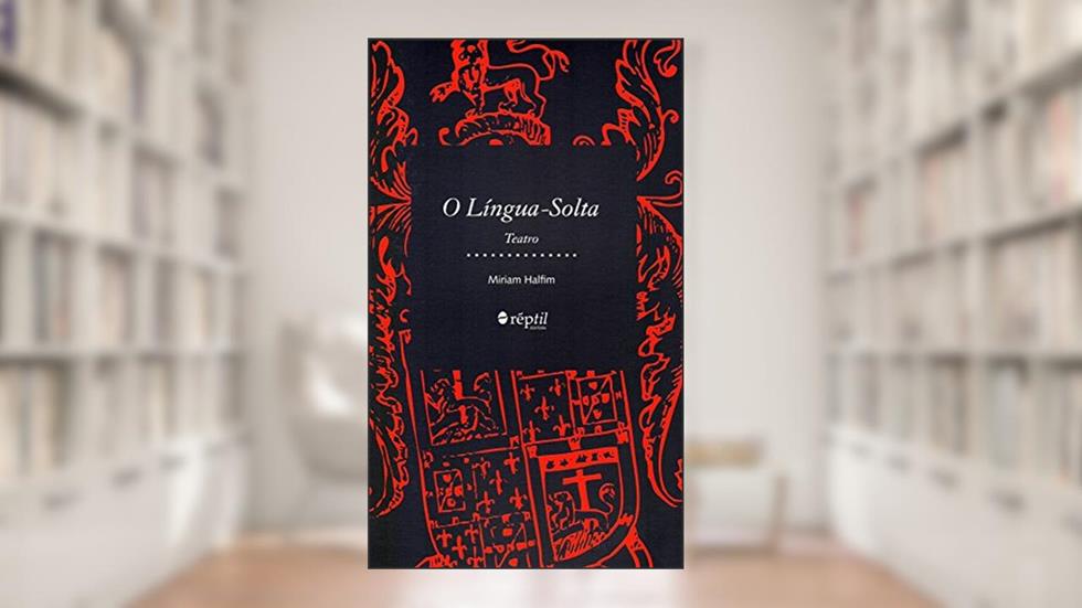 O Língua-Solta. Teatro, do autor Miriam Halfim
