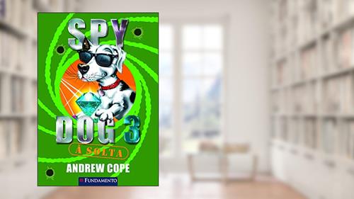 Capa de Spy Dog. A Solta - Volume 3, do autor Andrew Cope