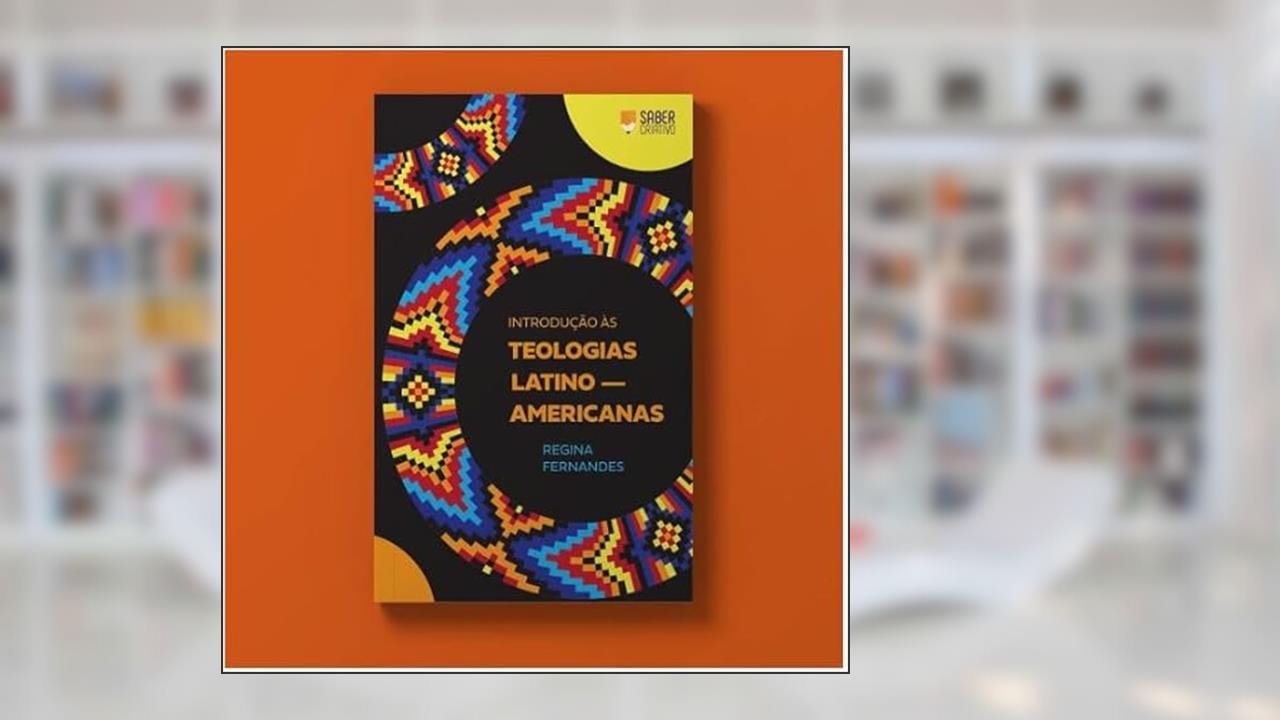 INTRODUÇÃO ÀS TEOLOGIAS LATINO-AMERICANAS, do autor REGINA FERNANDES