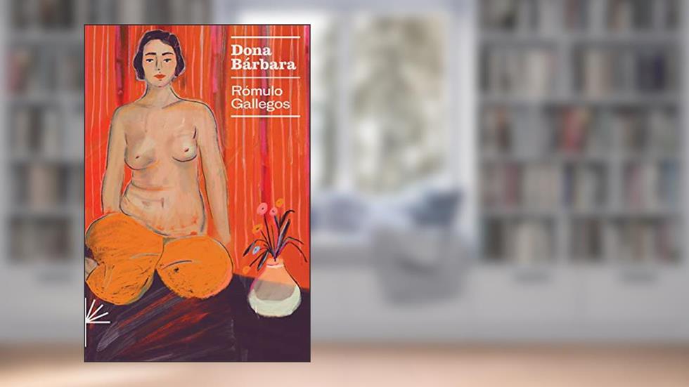 Dona Bárbara (Prosa Latinoamericana Livro 1), do autor Gallegos
