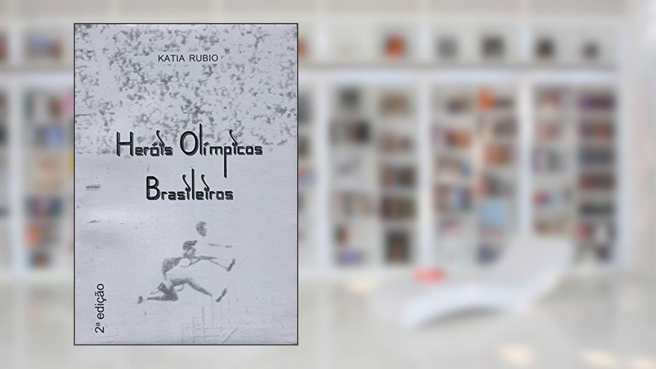 Heróis olímpicos brasileiros, do autor Katia Rubio