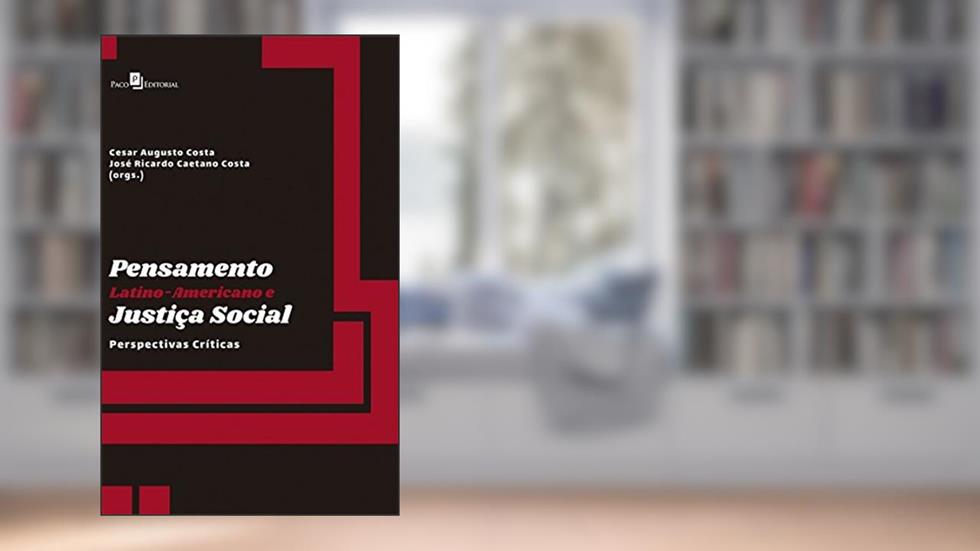 Pensamento Latino-Americano e Justiça Social, do autor José Ricardo Caetano Costa
