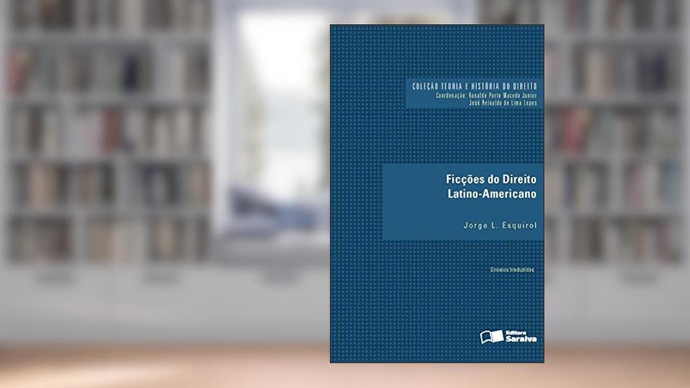 Ficções do direito latino-americano - 1ª edição de 2016, do autor Jorge L. Esquirol
