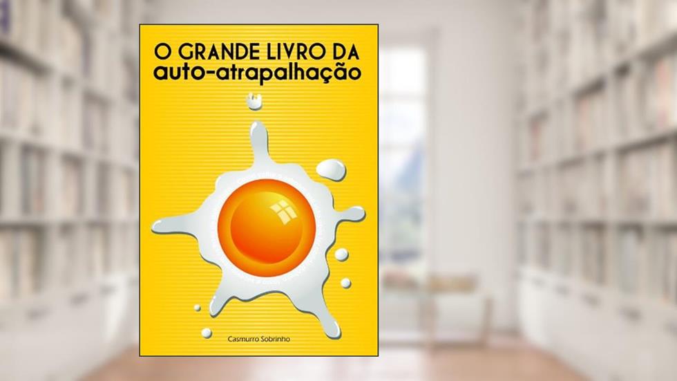 O Grande Livro da Auto-Atrapalhação, do autor Casmurro Sobrinho