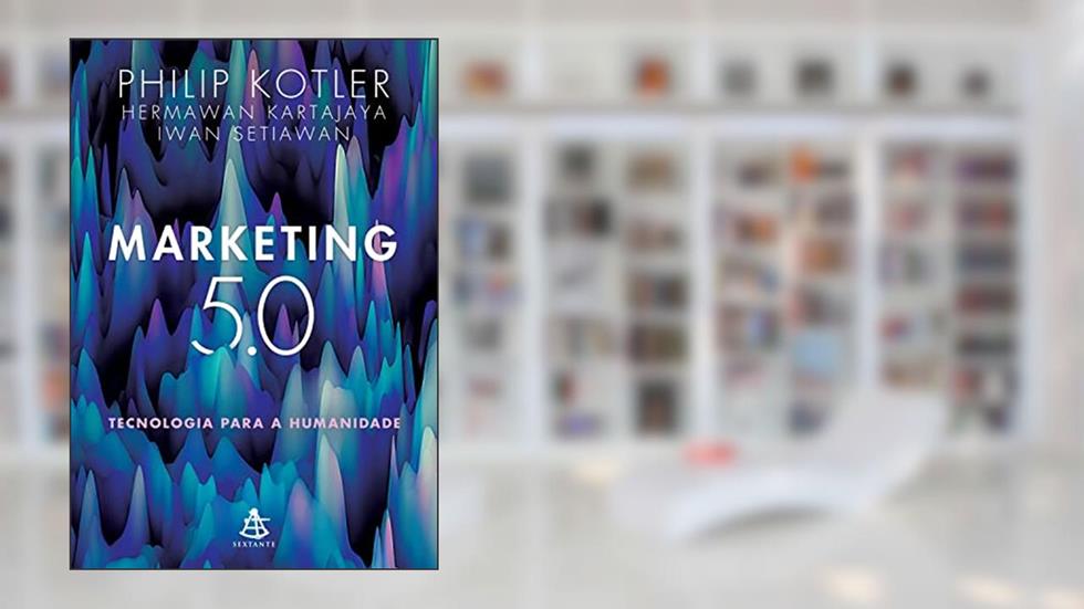 Marketing 5.0: Tecnologia para a humanidade, do autor Philip Kotler; Hermawan Kartajaya; Iwan Setiawan