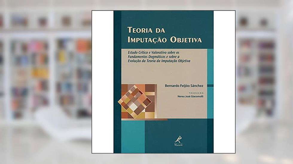 Teoria da imputação objetiva, do autor Bernardo Feijóo Sánchez