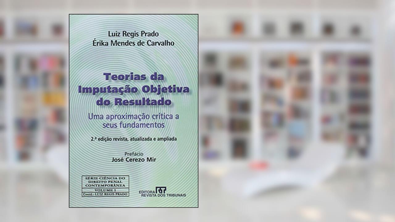 Teorias da Imputação Objetiva do Resultado, do autor Érika Mendes de Carvalho