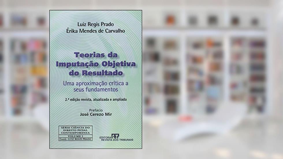 Teorias da Imputação Objetiva do Resultado, do autor Érika Mendes de Carvalho