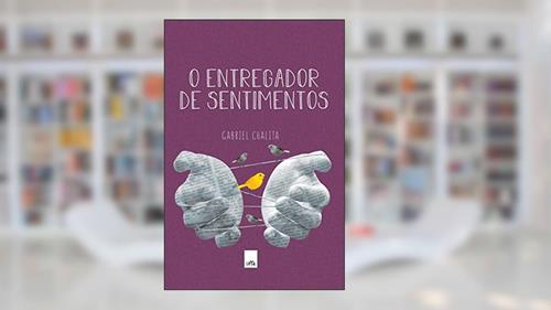 Capa de Entregador de sentimentos, do autor Gabriel Chalita