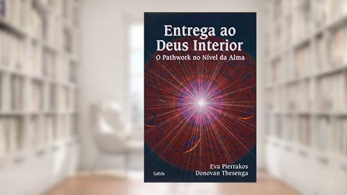 Capa de Entrega ao Deus Interior, do autor Eva Pierrakos; Donovan Thesenga