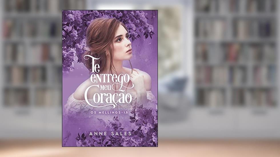 Te entrego meu coração: Os Mellings - Livro 1.5, do autor Anne Sales