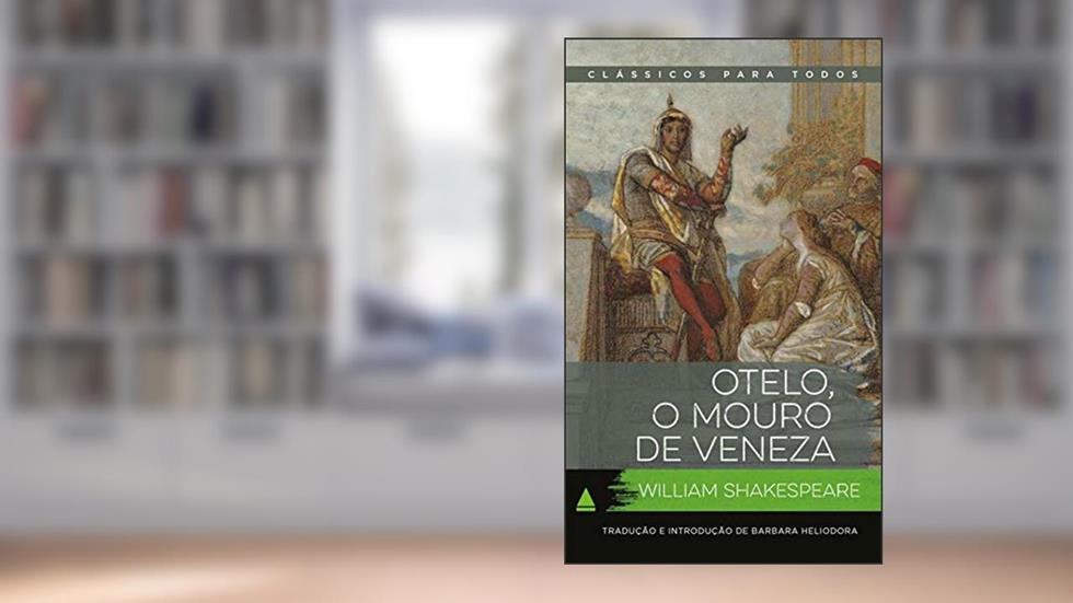 Otelo, O Mouro De Veneza, do autor William Shakespeare