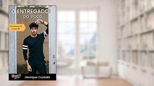 Capa de O entregador do iFood (Aventuras de corno Livro 3), do autor Henrique Cuckold