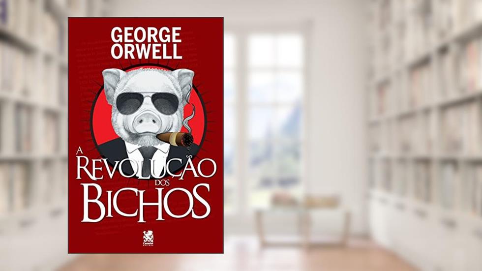A Revolução dos Bichos, do autor George Orwell